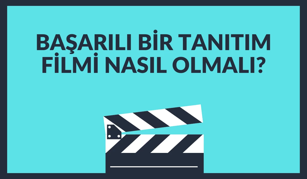 Başarılı Bir Tanıtım Filmi Nasıl Olmalı?