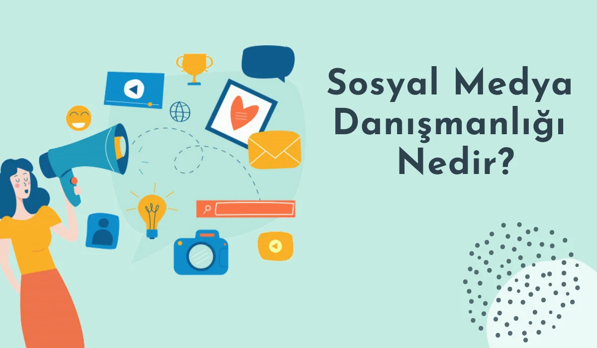 Sosyal Medya Danışmanlığı Nedir?