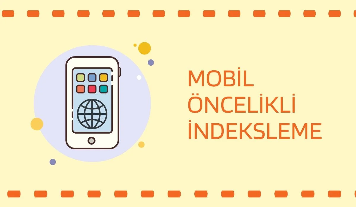 Mobil Öncelikli İndeksleme Nedir?