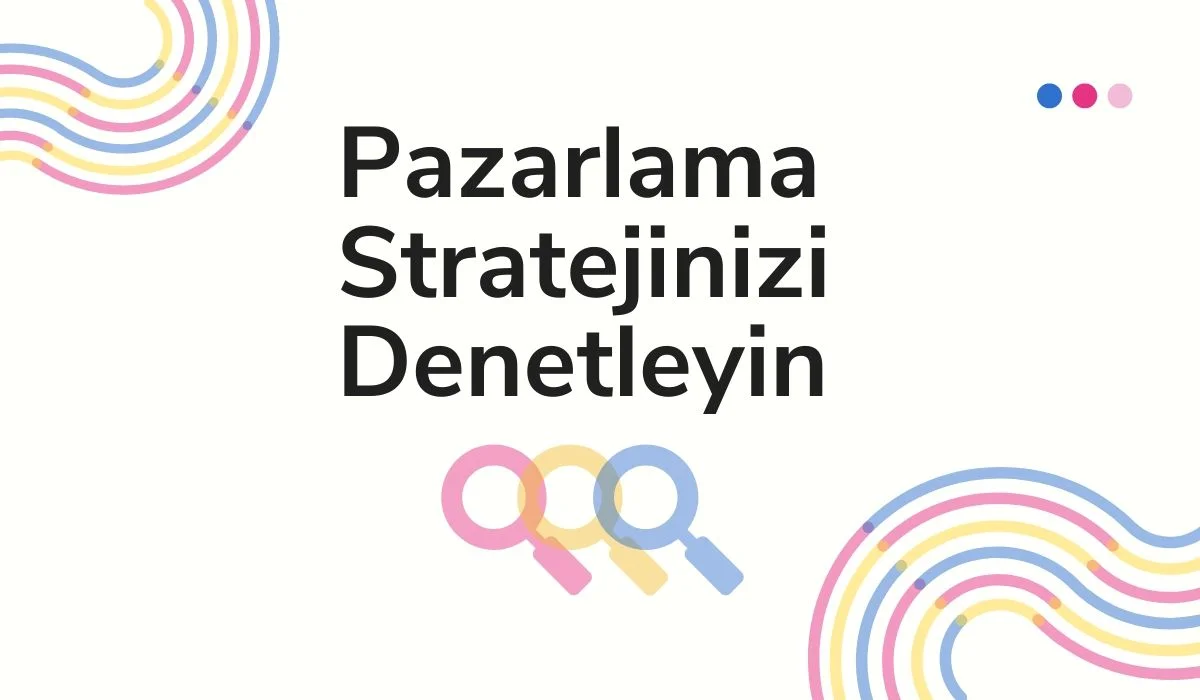 Pazarlama Stratejinizi Denetlediniz mi?