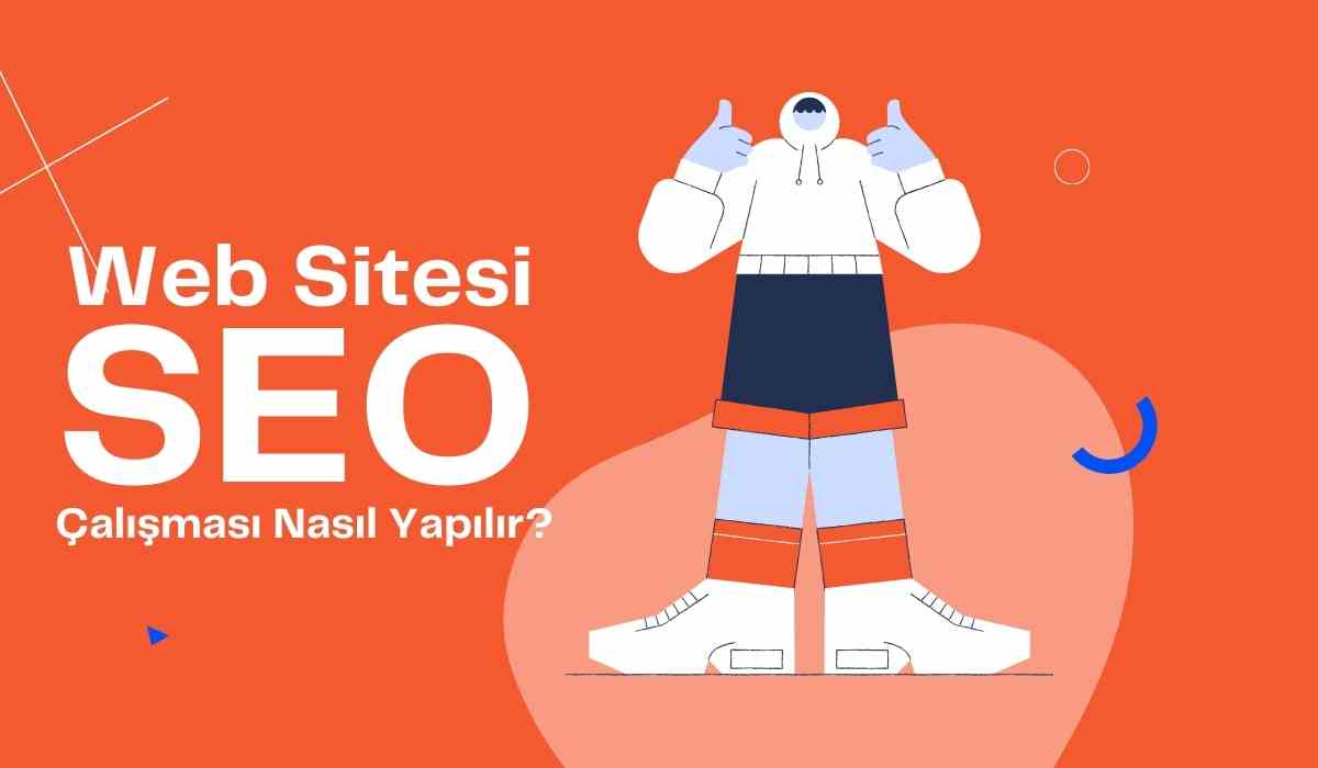 Web Sitesi SEO Çalışması Nasıl Yapılır?