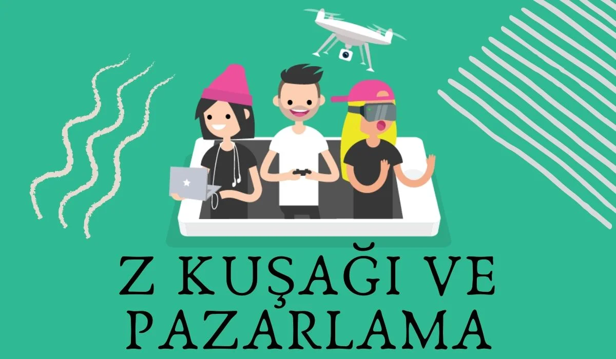 Z Kuşağı ve Pazarlama