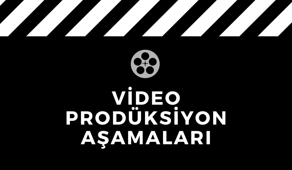 Video Prodüksiyon Aşamaları Nelerdir?